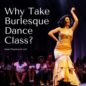 why take burlesque dance class - shayaualait.com