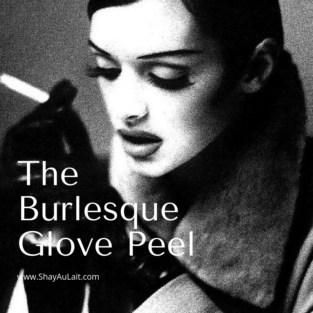 burlesque glove peel - shayaulait.com